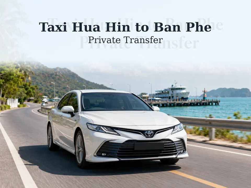 Private taxi transfer from Hua Hin to Ban Phe pier for Koh Samet island ferry connections with comfortable sedan service