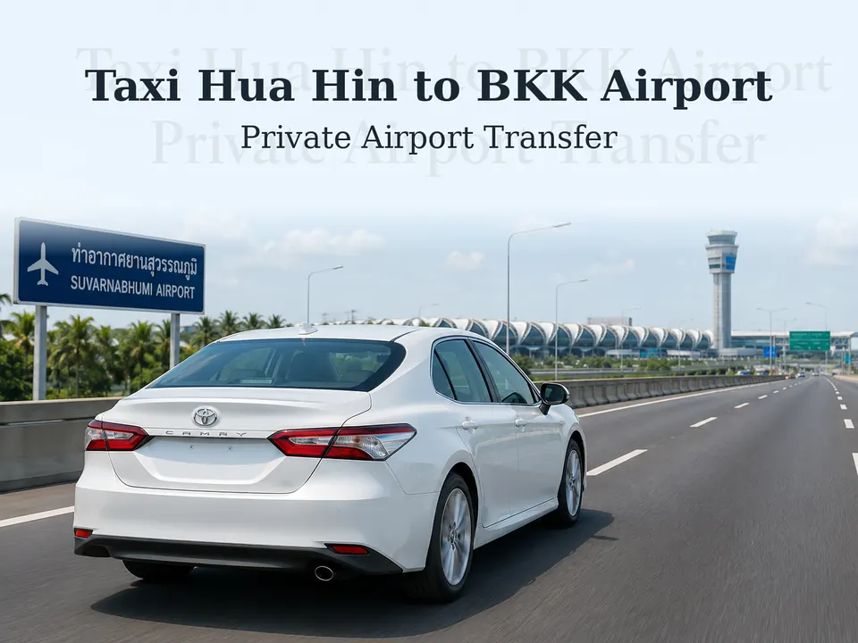 Private taxi transfer from Hua Hin beach resort to Suvarnabhumi Airport BKK terminal departure with comfortable sedan and professional driver