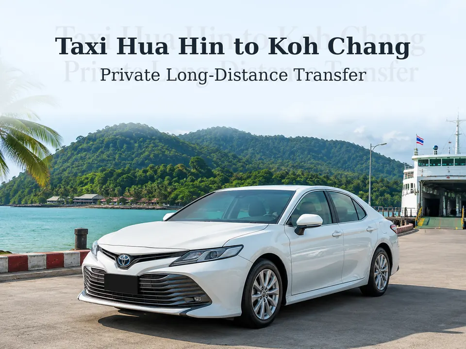 Private taxi service from Hua Hin beach resort to Koh Chang island including ferry crossing at Laem Ngop pier in Trat province